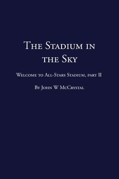 portada The Stadium in the Sky: Welcome to All-Stars Stadium Part Two (en Inglés)