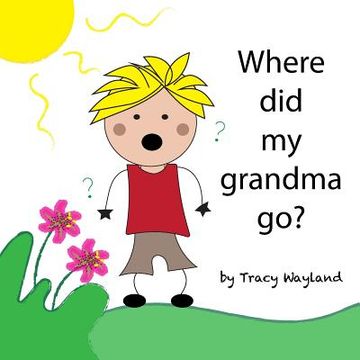 portada Where did my grandma go?: Coping with grief through imagination (en Inglés)