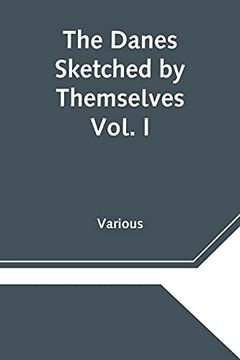 portada The Danes Sketched by Themselves. Vol. I a Series of Popular Stories by the Best Danish Authors 