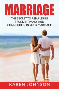 portada Marriage: The Secret To Rebuilding Trust, Intimacy, and Connection in your marriage (in English)