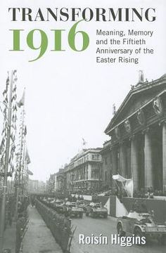 portada transforming 1916: meaning, memory and the fiftieth anniversary of the easter rising (en Inglés)