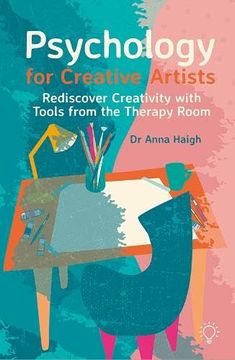 portada Psychology for Creative Artists: Rediscover Creativity with Tools from the Therapy Room Volume 1 (in English)