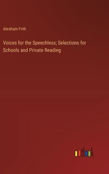 portada Voices for the Speechless; Selections for Schools and Private Reading (en Inglés)