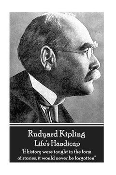 portada Rudyard Kipling - Life's Handicap: 'If history were taught in the form of stories, it would never be forgotten'' (en Inglés)