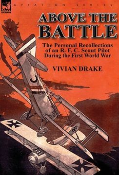 portada Above the Battle: The Personal Recollections of an R. F. C. Scout Pilot During the First World War