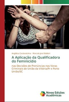 portada A Aplicação da Qualificadora do Feminicídio: Nas Decisões de Pronúncias nas Varas Criminais de União da Vitória (en Portugués)