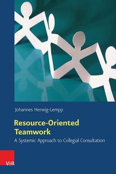 portada Resource-Oriented Teamwork: A Systemic Approach to Collegial Consultation (en Inglés)