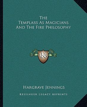 portada the templars as magicians and the fire philosophy (en Inglés)