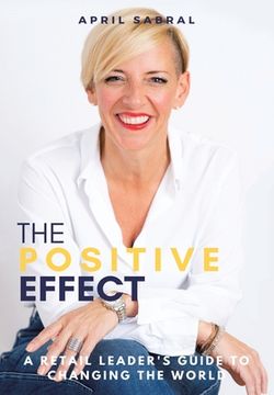 portada The Positive Effect: A Retail Leader's Guide to Changing the World (in English)