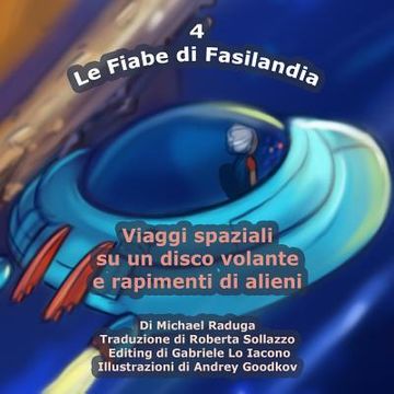 portada Le Fiabe di Fasilandia - 4: Viaggi spaziali su un disco volante e rapimenti di alieni (en Italiano)