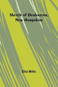 portada Sketch of Dunbarton, New Hampshire (in English)