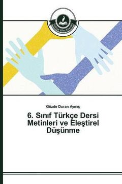 portada 6. Sınıf Türkçe Dersi Metinleri ve Eleştirel Düşünme (Turkish Edition)