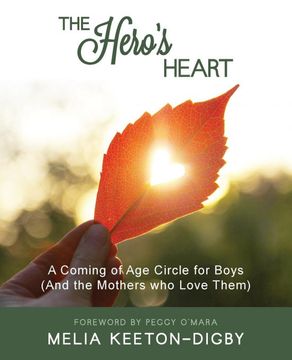 portada The Hero'S Heart: A Coming of age Circle for Boys (And the Mothers who Love Them) 