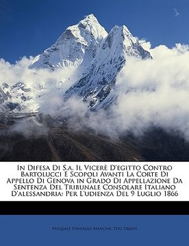 portada In Difesa Di S.A. Il Vicere D'Egitto Contro Bartolucci E Scopoli Avanti La Corte Di Appello Di Genova in Grado Di Appellazione Da Sentenza del Tribuna (en Italiano)