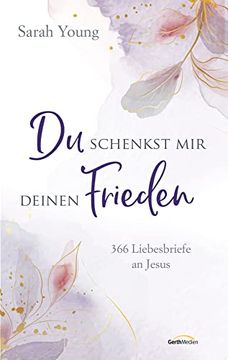 portada Du Schenkst mir Deinen Frieden: 366 Liebesbriefe an Jesus (Geistliches Leben) (in German)