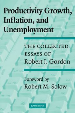 portada Productivity Growth, Inflation, and Unemployment: The Collected Essays of Robert j. Gordon (en Inglés)