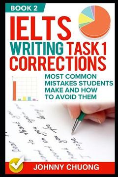 portada Ielts Writing Task 1 Corrections: Most Common Mistakes Students Make and How to Avoid Them (Book 2) (en Inglés)