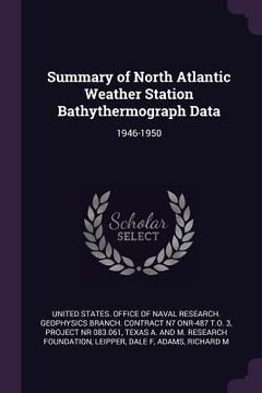 portada Summary of North Atlantic Weather Station Bathythermograph Data: 1946-1950 (en Inglés)