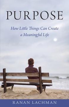 portada Purpose: How Little Things Can Create a Meaningful Life (en Inglés)
