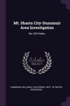 portada Mt. Shasta City-Dunsmuir Area Investigation: No.100 Prelim. (in English)