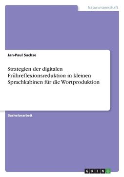 portada Strategien der digitalen Frühreflexionsreduktion in kleinen Sprachkabinen für die Wortproduktion (in German)