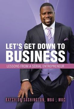 portada Let's Get Down to Business: Lessons from a Serial Entrepreneur (en Inglés)