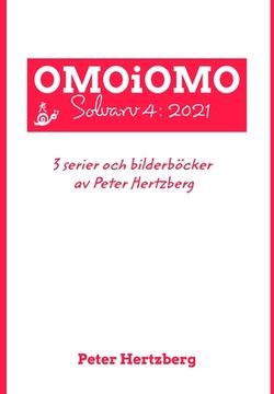 portada OMOiOMO Solvarv 4: samlingen av serier och illustrerade sagor gjorda av Peter Hertzberg under 2021 (en Sueco)