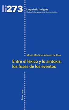 portada Entre el Léxico y la Sintaxis: Las Fases de los Eventos (273) (Linguistic Insights) (in Spanish)