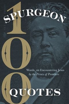 portada Spurgeon Quotes: 100 Words on Encountering Jesus by the Prince of Preachers (en Inglés)