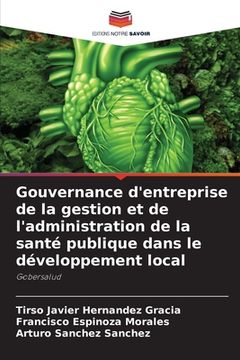 portada Gouvernance d'entreprise de la gestion et de l'administration de la santé publique dans le développement local (in French)