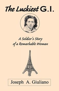 portada The Luckiest G.I.: A Soldier's Story of a Remarkable Woman (en Inglés)