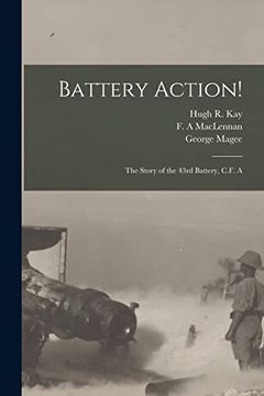 portada Battery Action! [Microform]: The Story of the 43Rd Battery, C. F. A (en Inglés)