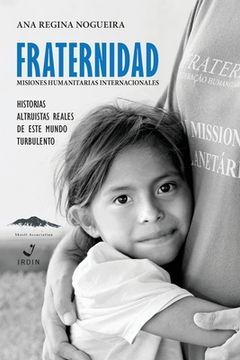 portada Fraternidad Misiones Humanitarias Internacionale: Historias Altruista Reales de Este Mundo Turbulento