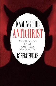 portada Naming the Antichrist: The History of an American Obsession (in English)