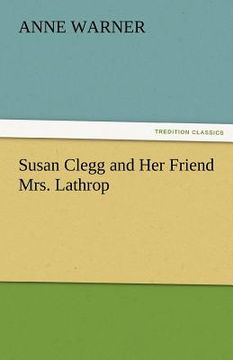 portada susan clegg and her friend mrs. lathrop (en Inglés)