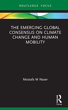 portada The Emerging Global Consensus on Climate Change and Human Mobility (Routledge Focus on Environment and Sustainability) (in English)