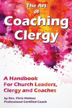 portada The Art of Coaching Clergy: A Handbook for Church Leaders, Clergy and Coaches (en Inglés)