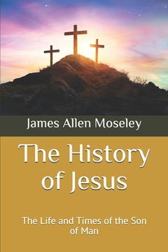 portada The History of Jesus: The Life and Times of the Son of Man