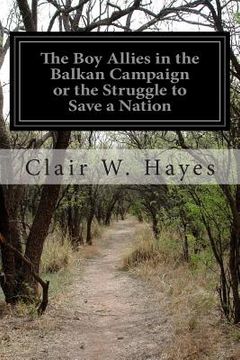 portada The Boy Allies in the Balkan Campaign or the Struggle to Save a Nation (en Inglés)