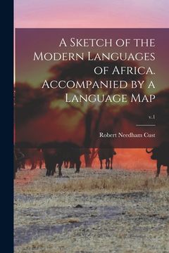 portada A Sketch of the Modern Languages of Africa. Accompanied by a Language Map; v.1 (en Inglés)