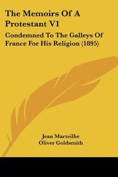 portada the memoirs of a protestant v1: condemned to the galleys of france for his religion (1895)