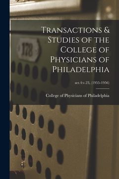 portada Transactions & Studies of the College of Physicians of Philadelphia; ser.4: v.23, (1955-1956) (en Inglés)