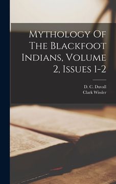 portada Mythology Of The Blackfoot Indians, Volume 2, Issues 1-2