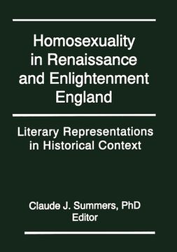 portada Homosexuality in Renaissance and Enlightenment England: Literary Representations in Historical Context