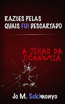 portada Razões Pelas Quais fui Descartado: A Jihad da Economia (en Portugués)