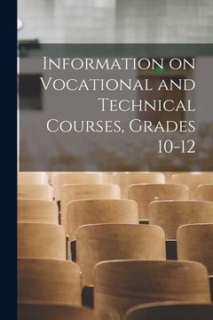 portada Information on Vocational and Technical Courses, Grades 10-12 (en Inglés)