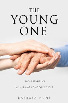 portada The Young One: Short Stories of my nursing home experiences (in English)