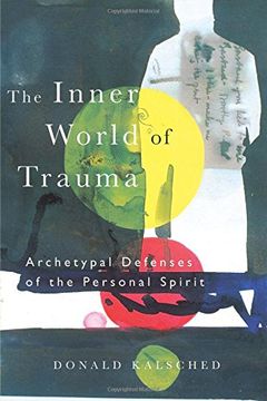 portada The Inner World of Trauma: Archetypal Defences of the Personal Spirit (Near Eastern St. Bibliotheca Persica) 
