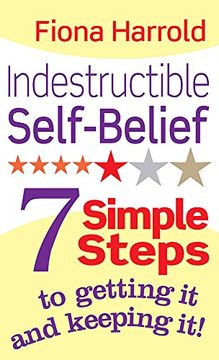 portada indestructible self-belief: 7 simple steps to getting it and keeping it