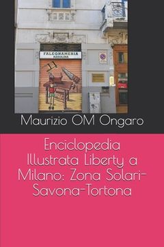portada Enciclopedia Illustrata Liberty a Milano: Zona Solari-Savona-Tortona (en Italiano)